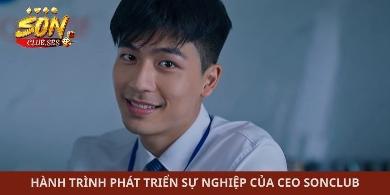 Hành trình phát triển sự nghiệp của CEO Sonclub