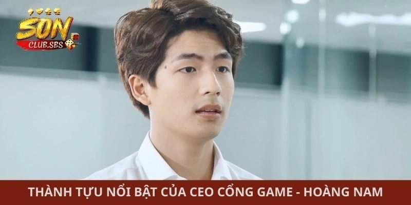Thành tựu nổi bật của CEO cổng game - Hoàng Nam