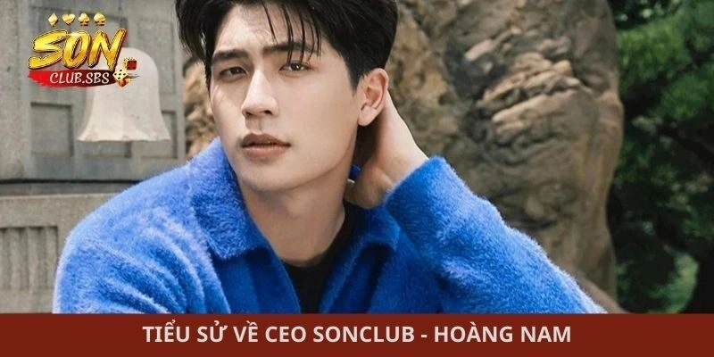 Tiểu sử về CEO Sonclub - Hoàng Nam
