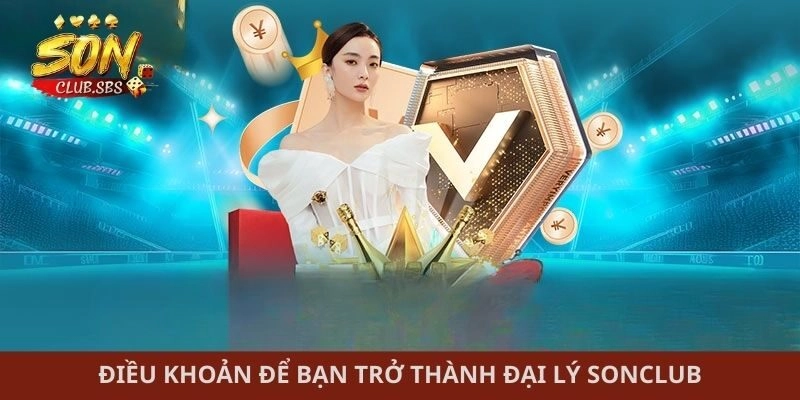 Điều khoản để bạn trở thành đại lý Sonclub