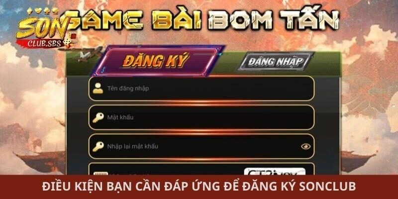 Điều kiện bạn cần đáp ứng để đăng ký Sonclub