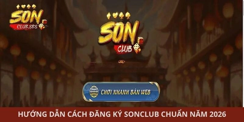 Hướng dẫn cách đăng ký Sonclub chuẩn năm 2026