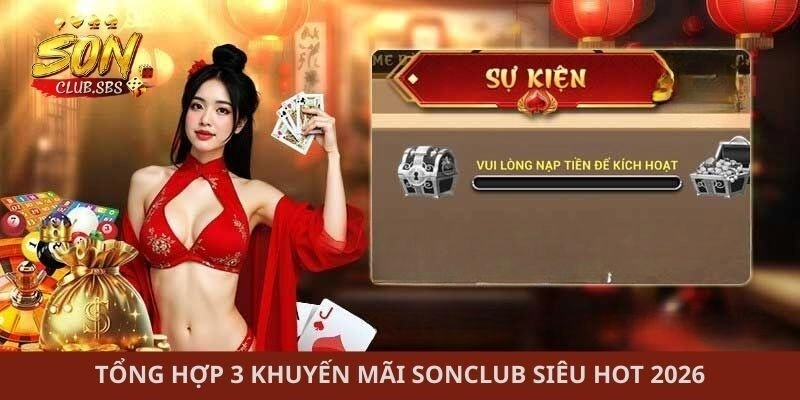 Tổng hợp 3 khuyến mãi Sonclub siêu hot 2026