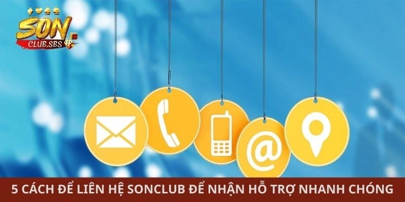 5 cách để liên hệ Sonclub để nhận hỗ trợ nhanh chóng