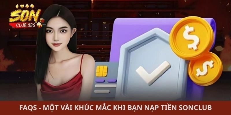FAQs - Một vài khúc mắc khi bạn nạp tiền Sonclub