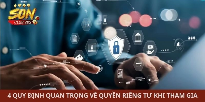 4 quy định quan trọng về quyền riêng tư khi tham gia