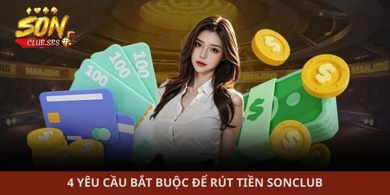 4 yêu cầu bắt buộc để rút tiền Sonclub