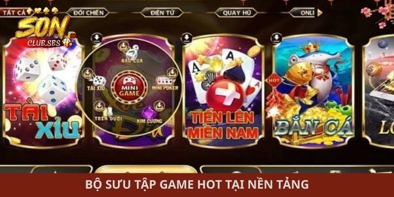 Bộ sưu tập game hot tại nền tảng