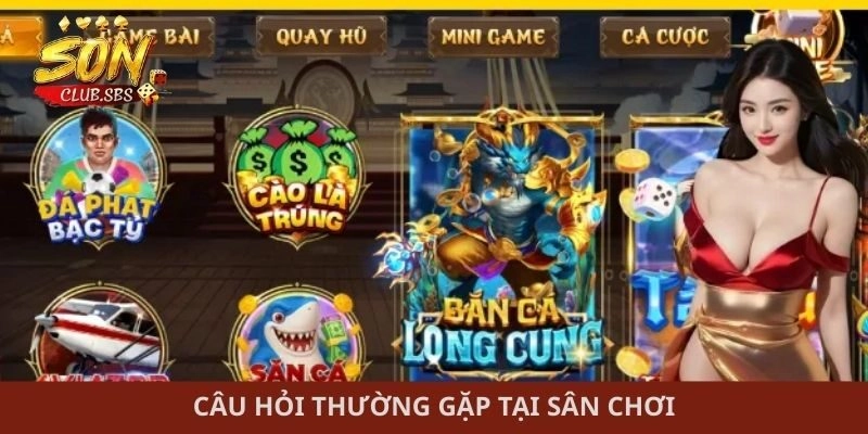 Câu hỏi thường gặp tại sân chơi