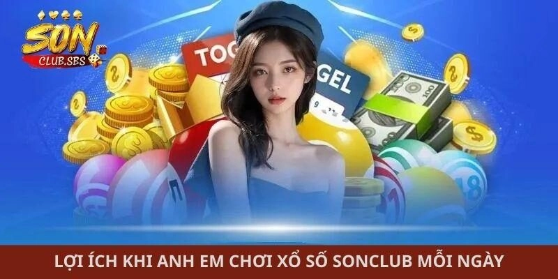 Lợi ích khi anh em chơi xổ số Sonclub mỗi ngày